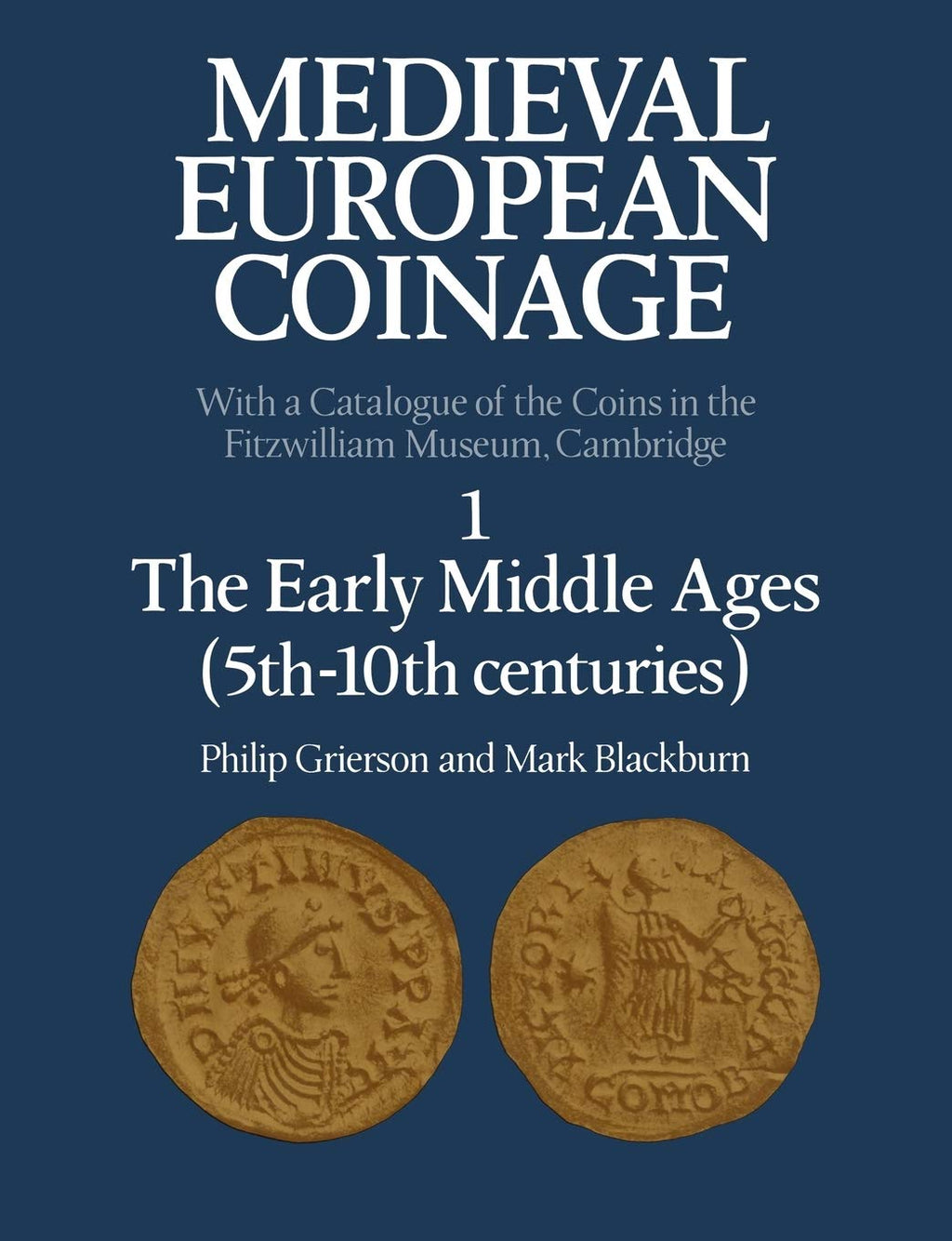 Medieval European Coinage: Volume 1, The Early Middle Ages (5th–10th Centuries) (Medieval European Coinage, Series Number 1)