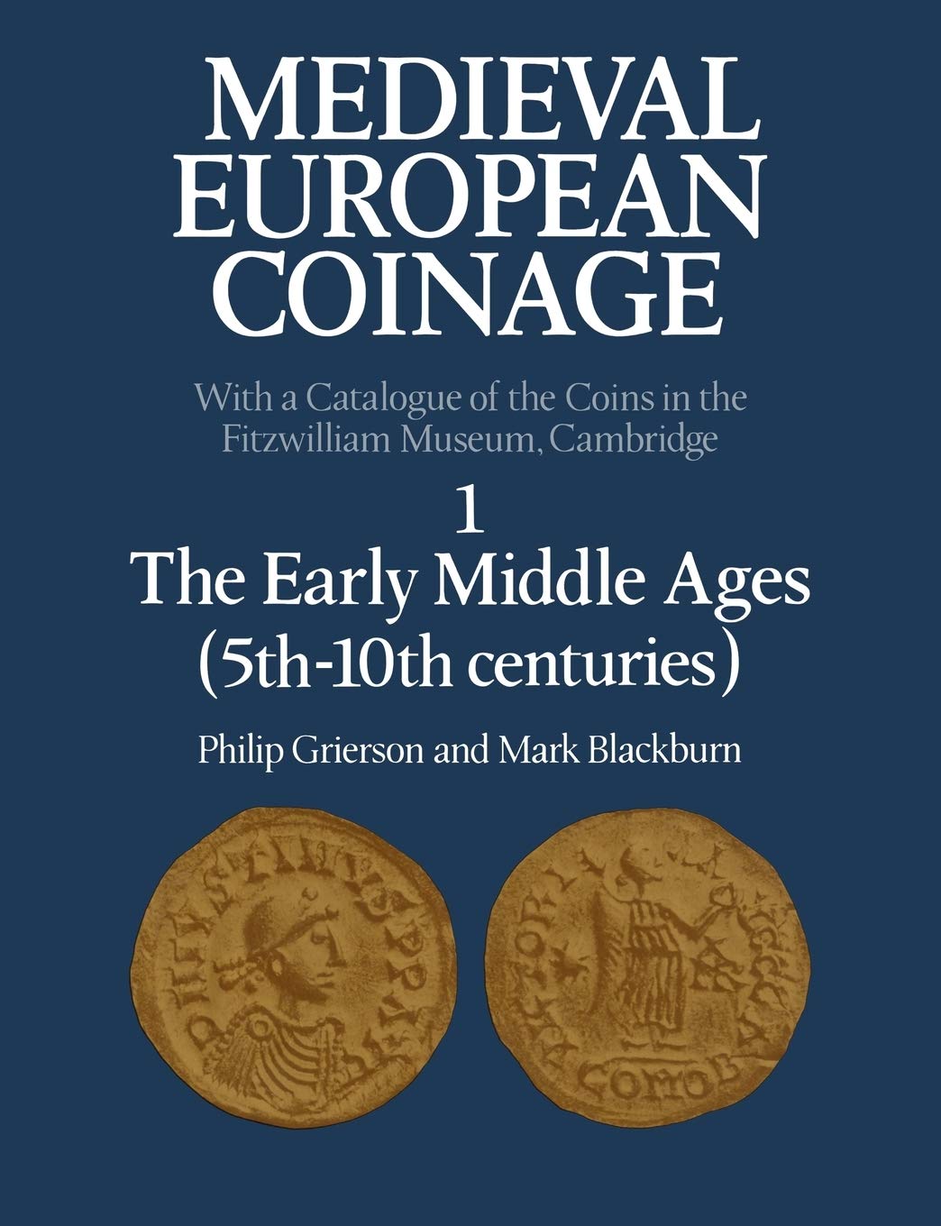 Medieval European Coinage: Volume 1, The Early Middle Ages (5th–10th Centuries) (Medieval European Coinage, Series Number 1)