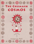 The Chumash Cosmos: Effigies, Ornaments, Incised Stones and Rock Paintings of the Chumash Indians